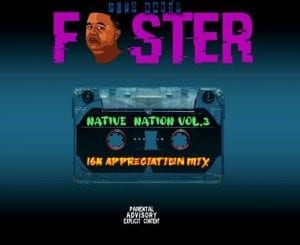 Foster, Native Nation Vol 3, 16K Appreciation Mix, mp3, download, datafilehost, toxicwap, fakaza, Afro House, Afro House 2020, Afro House Mix, Afro House Music, Afro Tech, House Music