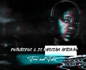 FutureFue, De Khoisan Afrikah, Time, Tide, mp3, download, datafilehost, toxicwap, fakaza, Afro House, Afro House 2020, Afro House Mix, Afro House Music, Afro Tech, House Music