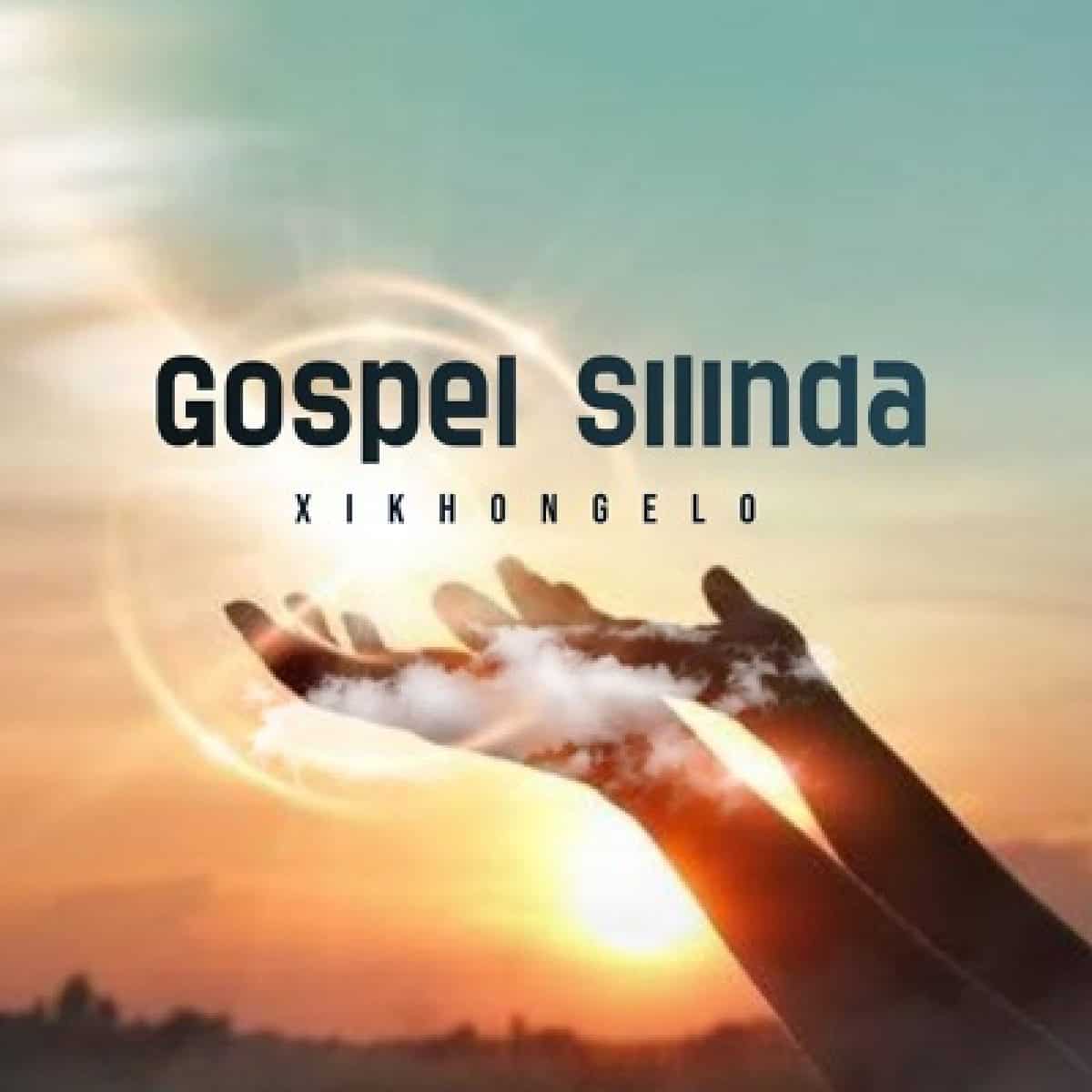 DOWNLOAD Gospel Silinda Xikhongelo ZAMUSIC
