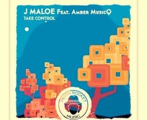 J Maloe, Take Control, Amber MusicQ, Afro House, Afro House 2019, Afro House Mix, Afro House Music, Afro Tech, House Music