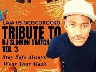 Laja, MoscoRocko, Tribute To Dj Solomon Switch Vol 3, mp3, download, datafilehost, toxicwap, fakaza, Afro House, Afro House 2020, Afro House Mix, Afro House Music, Afro Tech, House Music