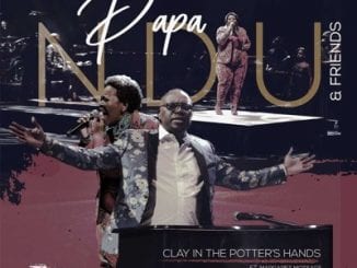Papa Ndu, Clay in the Potter’s Hands, Live, Margaret Motsage, mp3, download, datafilehost, toxicwap, fakaza, Gospel Songs, Gospel, Gospel Music, Christian Music, Christian Songs