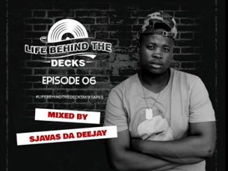 Sjavas Da Deejay, Life Behind, The Decks Episode 06 Mix, mp3, download, datafilehost, toxicwap, fakaza, Afro House, Afro House 2020, Afro House Mix, Afro House Music, Afro Tech, House Music