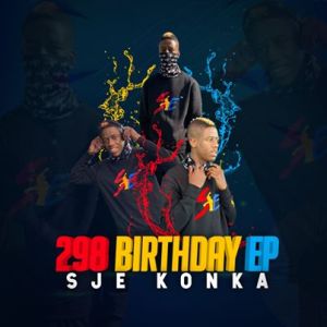 Sje Konka, 298 Birthday, download ,zip, zippyshare, fakaza, EP, datafilehost, album, House Music, Amapiano, Amapiano 2020, Amapiano Mix, Amapiano Music