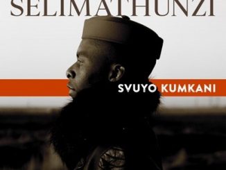 Svuyo Kumkani, Selimathunzi, mp3, download, datafilehost, toxicwap, fakaza, Afro House, Afro House 2020, Afro House Mix, Afro House Music, Afro Tech, House Music