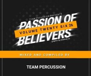 Team Percussion, Passion Of Believers Vol 26, mp3, download, datafilehost, toxicwap, fakaza, House Music, Amapiano, Amapiano 2020, Amapiano Mix, Amapiano Music