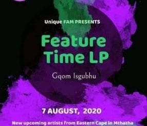 Unique Fam, Feature Time, download ,zip, zippyshare, fakaza, EP, datafilehost, album, Gqom Beats, Gqom Songs, Gqom Music, Gqom Mix, House Music