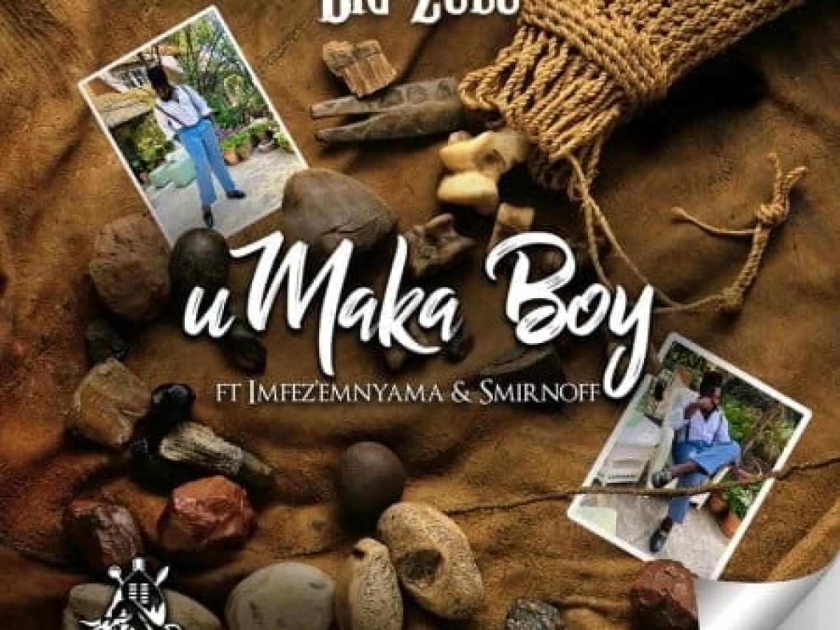 Download Big Zulu Umaka Boy Ft Imfez Emnyama Smirnoff Zamusic
