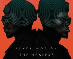 Black Motion, The Healers, The Last Chapter, download ,zip, zippyshare, fakaza, EP, datafilehost, album, Afro House, Afro House 2020, Afro House Mix, Afro House Music, Afro Tech, House Music