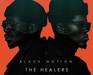 Black Motion, The Healers (The Last Chapter), download ,zip, zippyshare, fakaza, EP, datafilehost, album, Afro House, Afro House 2020, Afro House Mix, Afro House Music, Afro Tech, House Music