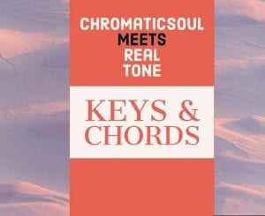 Chromaticsoul, Real Tone, Keys, Chords, Original Mix, mp3, download, datafilehost, toxicwap, fakaza, Afro House, Afro House 2020, Afro House Mix, Afro House Music, Afro Tech, House Music