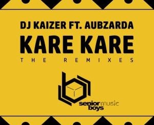 DJ Kaizer, Aubzarda, Kare Kare, The Remixes, download ,zip, zippyshare, fakaza, EP, datafilehost, album, Afro House, Afro House 2020, Afro House Mix, Afro House Music, Afro Tech, House Music