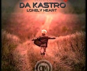 Da Kastro, Lonely Heart, download ,zip, zippyshare, fakaza, EP, datafilehost, album, Afro House, Afro House 2020, Afro House Mix, Afro House Music, Afro Tech, House Music