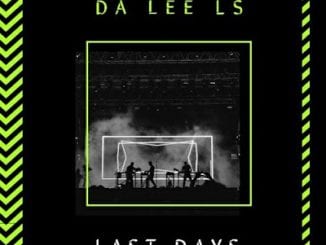 Da Lee LS, Last Days, Original Mix, mp3, download, datafilehost, toxicwap, fakaza, Afro House, Afro House 2020, Afro House Mix, Afro House Music, Afro Tech, House Music