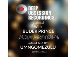 Deep Obsession Recordings Podcast. 174 with Buder Prince Guest by UMngomezulu, mp3, download, datafilehost, toxicwap, fakaza, Deep House Mix, Deep House, Deep House Music, Deep Tech, Afro Deep Tech, House Music