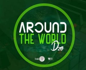 Dzo, Around The World, Main 729 Mix, mp3, download, datafilehost, toxicwap, fakaza, House Music, Amapiano, Amapiano 2020, Amapiano Mix, Amapiano Music