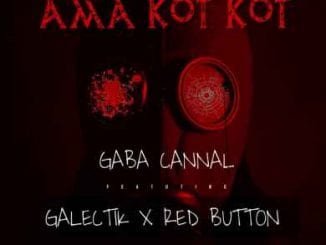 Gaba Cannal, Ama Kot Kot, Galectik, Red Button, mp3, download, datafilehost, toxicwap, fakaza, House Music, Amapiano, Amapiano 2020, Amapiano Mix, Amapiano Music