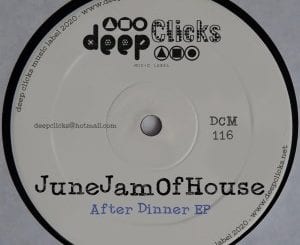 JuneJamOfHouse, After Dinner, download ,zip, zippyshare, fakaza, EP, datafilehost, album, Deep House Mix, Deep House, Deep House Music, Deep Tech, Afro Deep Tech, House Music