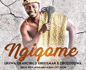 Likhwa OkaNcube, Ngiqome, mp3, download, datafilehost, toxicwap, fakaza, Afro House, Afro House 2020, Afro House Mix, Afro House Music, Afro Tech, House Music