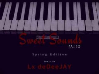 Lx deDeeJAY, Sweet Sounds Vol 10 Mix, Spring Edition, mp3, download, datafilehost, toxicwap, fakaza, House Music, Amapiano, Amapiano 2020, Amapiano Mix, Amapiano Music