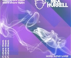 Max Hurrell, Don’t Share Them, mp3, download, datafilehost, toxicwap, fakaza, Afro House, Afro House 2020, Afro House Mix, Afro House Music, Afro Tech, House Music