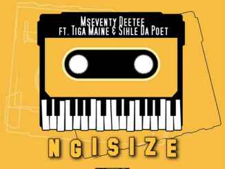 Mseventy DeeTee, Ngisize, Tiga Maine, Sihle Da Poet, mp3, download, datafilehost, toxicwap, fakaza, House Music, Amapiano, Amapiano 2020, Amapiano Mix, Amapiano Music
