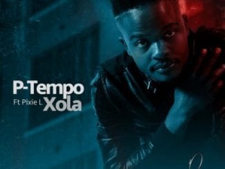 P-Tempo, Xola, Pixie L, mp3, download, datafilehost, toxicwap, fakaza, Afro House, Afro House 2020, Afro House Mix, Afro House Music, Afro Tech, House Music