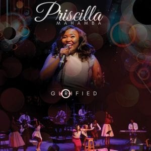 Priscilla Mahamba, Glorified, download ,zip, zippyshare, fakaza, EP, datafilehost, album, Gospel Songs, Gospel, Gospel Music, Christian Music, Christian Songs