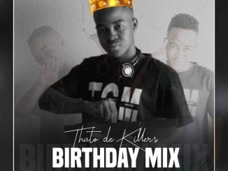 Thato de Killer, Thato de Killer’s Birthday Mix, mp3, download, datafilehost, toxicwap, fakaza, House Music, Amapiano, Amapiano 2020, Amapiano Mix, Amapiano Music