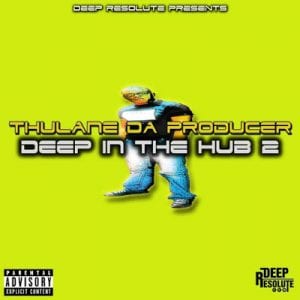 Thulane Da Producer, Deep In The Hub 2, download ,zip, zippyshare, fakaza, EP, datafilehost, album, Deep House Mix, Deep House, Deep House Music, Deep Tech, Afro Deep Tech, House Music