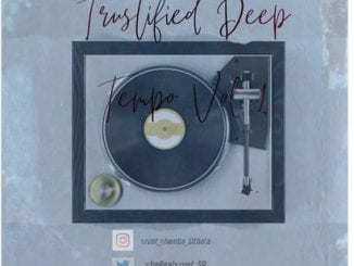 Trust SA, Trustified Deep Tempo Vol. 1, mp3, download, datafilehost, toxicwap, fakaza, Deep House Mix, Deep House, Deep House Music, Deep Tech, Afro Deep Tech, House Music
