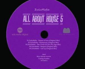 ZuluMafia, All About House 5, download ,zip, zippyshare, fakaza, EP, datafilehost, album, Soulful House Mix, Soulful House, Soulful House Music, House Music