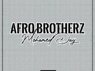 Afro Brotherz, Mohamed Day, Video, mp3, download, datafilehost, toxicwap, fakaza, Afro House, Afro House 2020, Afro House Mix, Afro House Music, Afro Tech, House Music