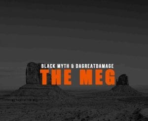 Black Myth, DaGreatDamage, The Meg, Original Mix, mp3, download, datafilehost, toxicwap, fakaza, Afro House, Afro House 2020, Afro House Mix, Afro House Music, Afro Tech, House Music