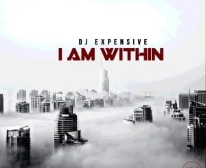 DJ Expensive, I’m Within, Original Mix, mp3, download, datafilehost, toxicwap, fakaza, Afro House, Afro House 2020, Afro House Mix, Afro House Music, Afro Tech, House Music