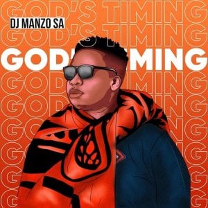 DJ Manzo SA, God’s Timing, download ,zip, zippyshare, fakaza, EP, datafilehost, album, House Music, Amapiano, Amapiano 2020, Amapiano Mix, Amapiano Music
