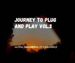 DJ Nation Sim’nandi, Lwaziidedjy, Journey To Plug & Play Vol.3, mp3, download, datafilehost, toxicwap, fakaza, Afro House, Afro House 2020, Afro House Mix, Afro House Music, Afro Tech, House Music