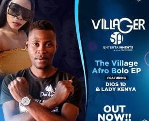 Dios 1D, Lady Kenya, The Village, Afro Bolo, download ,zip, zippyshare, fakaza, EP, datafilehost, album, Afro House, Afro House 2020, Afro House Mix, Afro House Music, Afro Tech, House Music