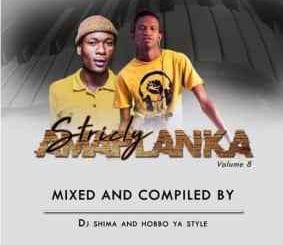 Dj Shima, Hobbo Ya Style, Strictly Amaplanka Vol. 8, mp3, download, datafilehost, toxicwap, fakaza, Afro House, Afro House 2020, Afro House Mix, Afro House Music, Afro Tech, House Music