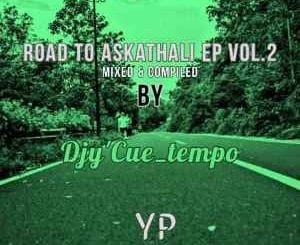 Djy Cue Tempo, Road To Askathali EP Vol. 2, mp3, download, datafilehost, toxicwap, fakaza, Afro House, Afro House 2020, Afro House Mix, Afro House Music, Afro Tech, House Music