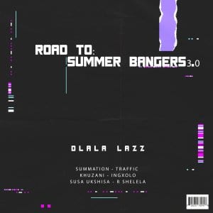 Dlala Lazz, Road To, Summer Bangers 3.0, download ,zip, zippyshare, fakaza, EP, datafilehost, album, Gqom Beats, Gqom Songs, Gqom Music, Gqom Mix, House Music
