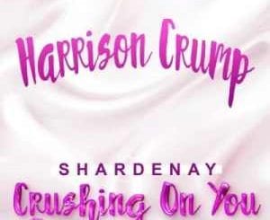Harrison Crump, Crushing on You, Shardenay, mp3, download, datafilehost, toxicwap, fakaza, Afro House, Afro House 2020, Afro House Mix, Afro House Music, Afro Tech, House Music