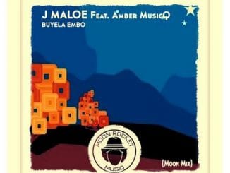 J Maloe, Amber MusicQ, Buyela Embo, Moon Mix, mp3, download, datafilehost, toxicwap, fakaza, Afro House, Afro House 2020, Afro House Mix, Afro House Music, Afro Tech, House Music