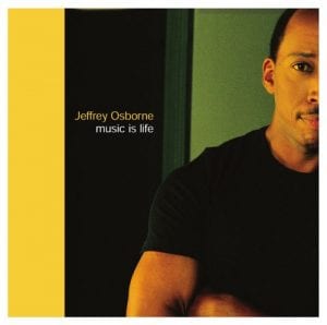 Jeffrey Osborne, Music Is Life, download ,zip, zippyshare, fakaza, EP, datafilehost, album, R&B/Soul, R&B/Soul Mix, R&B/Soul Music, R&B/Soul Classics, R&B, Soul, Soul Mix, Soul Classics
