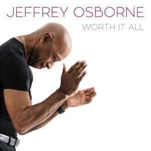 Jeffrey Osborne, Worth It All, download ,zip, zippyshare, fakaza, EP, datafilehost, album, R&B/Soul, R&B/Soul Mix, R&B/Soul Music, R&B/Soul Classics, R&B, Soul, Soul Mix, Soul Classics