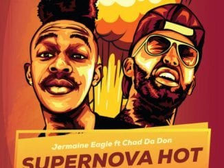 Jermaine Eagle, Supernova Hot, Chad Da Don, mp3, download, datafilehost, toxicwap, fakaza, Hiphop, Hip hop music, Hip Hop Songs, Hip Hop Mix, Hip Hop, Rap, Rap Music