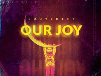 Luu97deep, Our Joy, download ,zip, zippyshare, fakaza, EP, datafilehost, album, Deep House Mix, Deep House, Deep House Music, Deep Tech, Afro Deep Tech, House Music