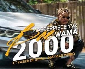 Masterpiece YVK, Bae Wama 2000, Kabza De Small, Mas MusiQ, mp3, download, datafilehost, toxicwap, fakaza, House Music, Amapiano, Amapiano 2020, Amapiano Mix, Amapiano Music
