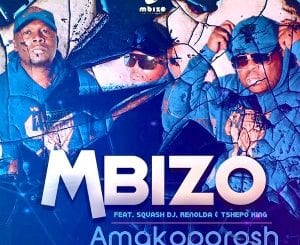 Mbizo, Amakoporosh, Squash DJ, Renolda, Tshepo King, mp3, download, datafilehost, toxicwap, fakaza, Afro House, Afro House 2020, Afro House Mix, Afro House Music, Afro Tech, House Music