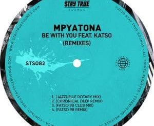 Mpyatona, Be With You, Katso, Remixes, download ,zip, zippyshare, fakaza, EP, datafilehost, album, Deep House Mix, Deep House, Deep House Music, Deep Tech, Afro Deep Tech, House Music